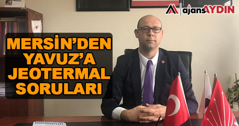 Mersin'den Yavuz'a jeotermal soruları