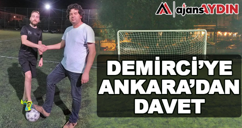 Demirci'ye Ankara'dan Davet