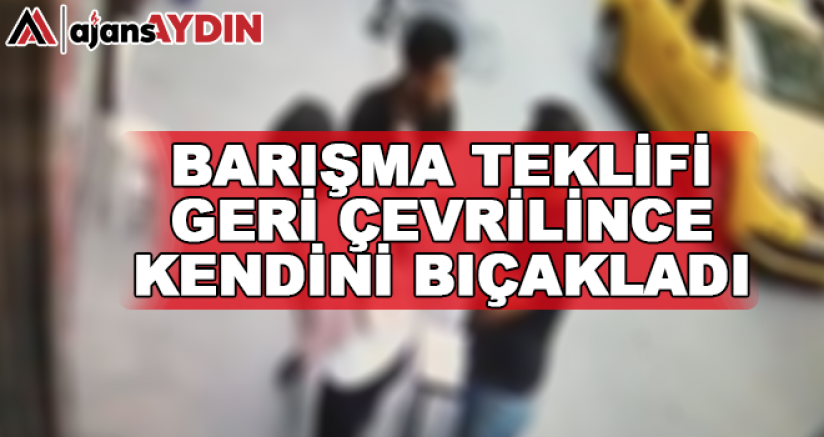 Barışma teklifi geri çevrilince kendini bıçakladı